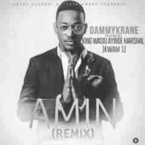 Dammy Krane - Amin (Remix) Ft. King Wasiu Ayinde Marshal [Kwam 1]